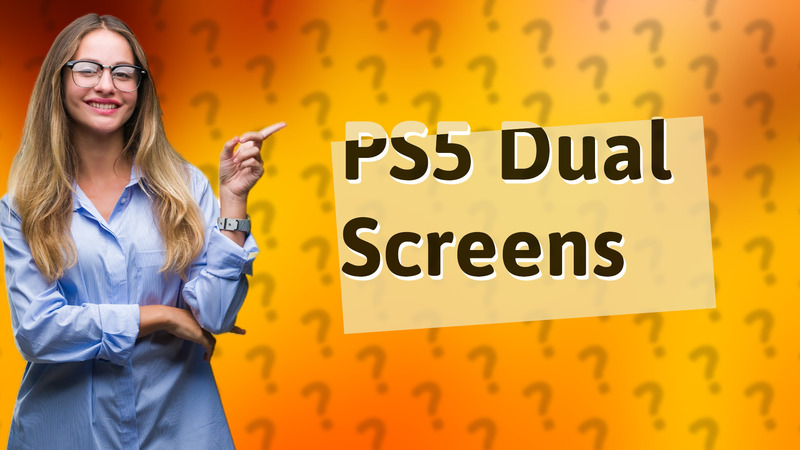 PS5 Dual Screens