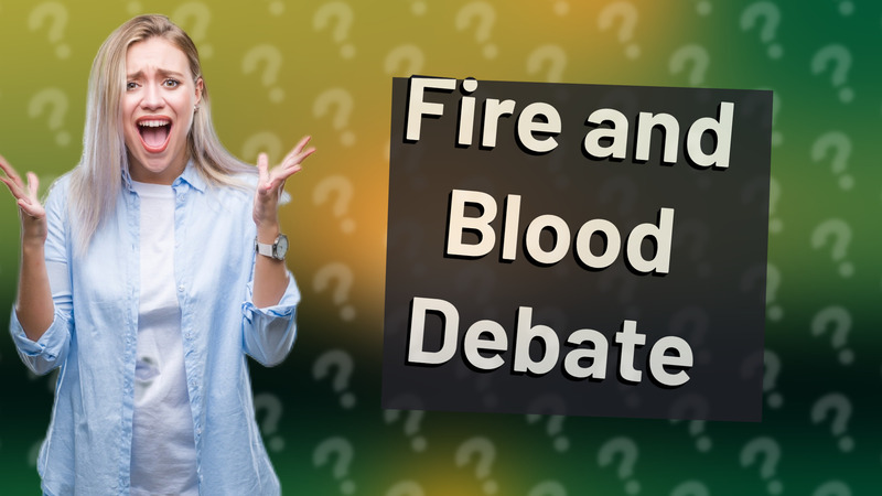 Fire and Blood Debate