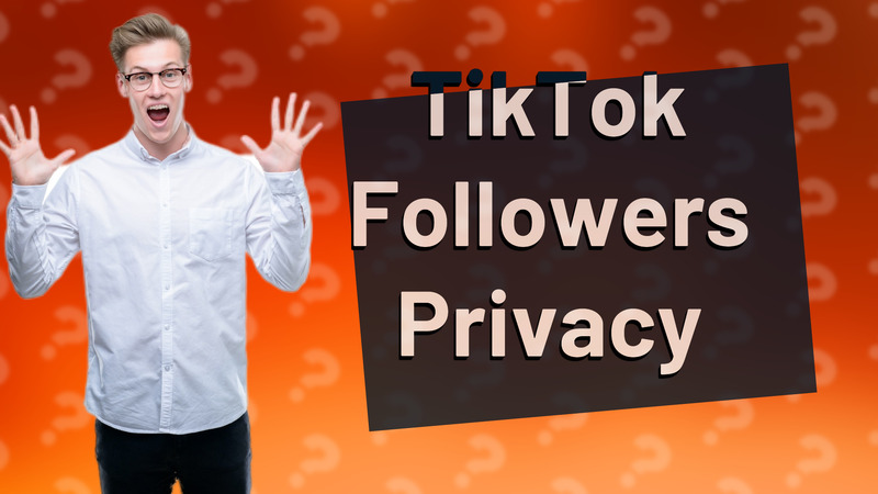 TikTok Followers Privacy
