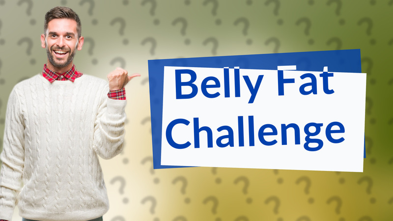 Belly Fat Challenge