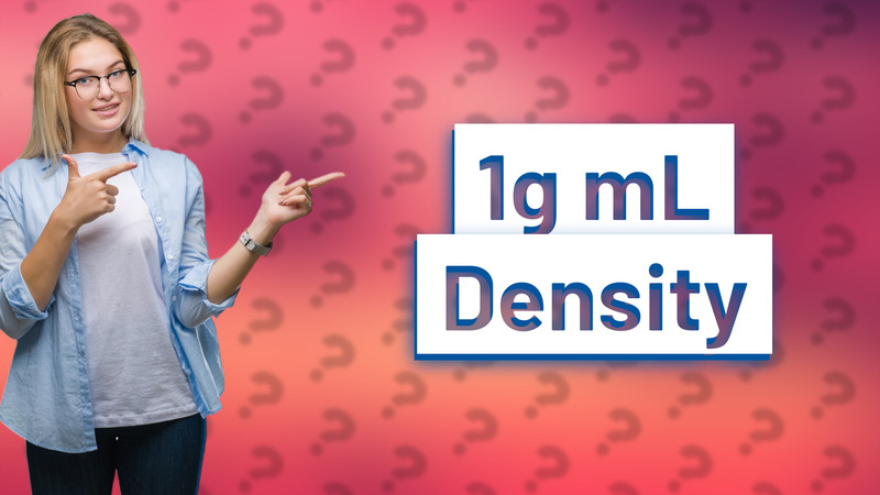 1g mL Density
