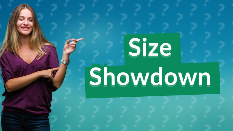 Size Showdown