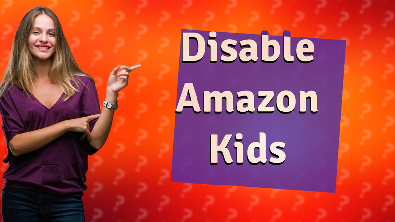 Disable Amazon Kids