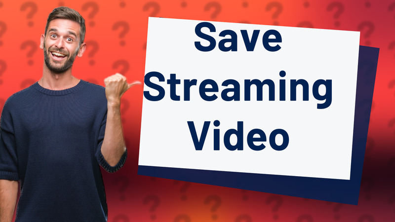 Save Streaming Video