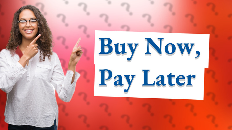 Buy Now, Pay Later