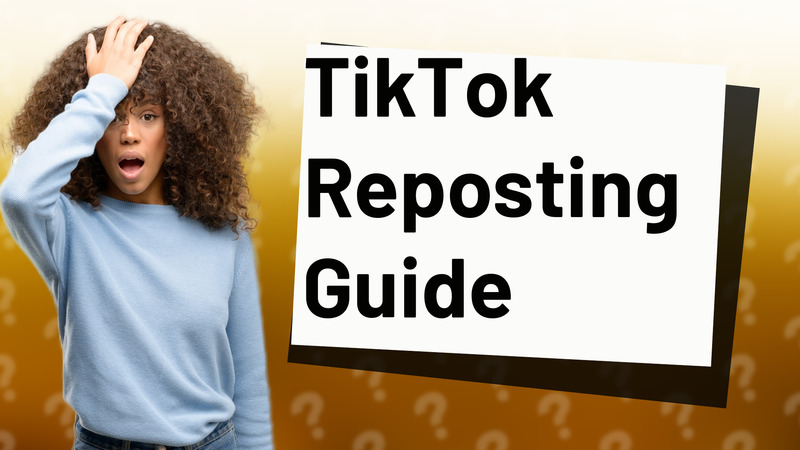 TikTok Reposting Guide