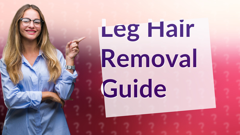 Leg Hair Removal Guide