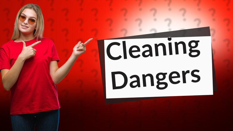 Cleaning Dangers