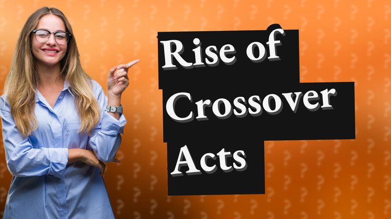 Rise of Crossover Acts