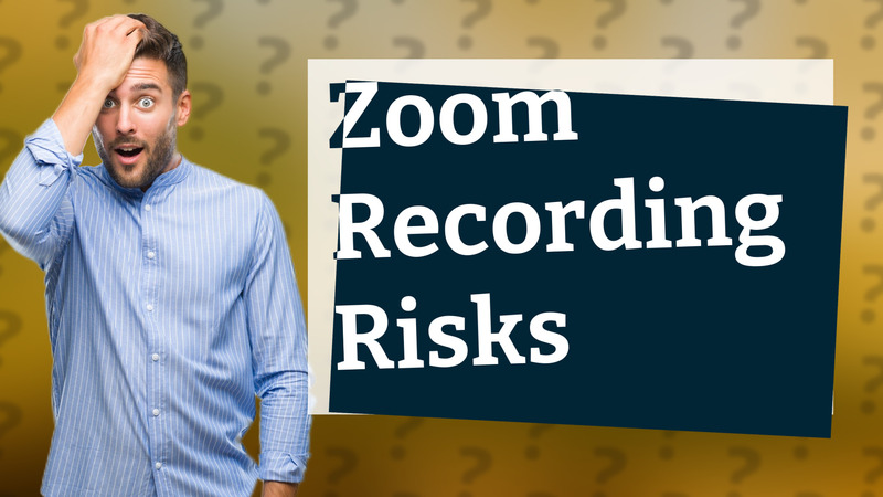Zoom Recording Risks
