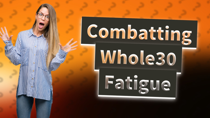 Combatting Whole30 Fatigue