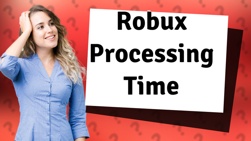 Robux Processing Time