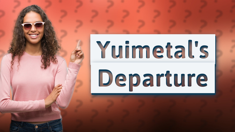 Yuimetal's Departure