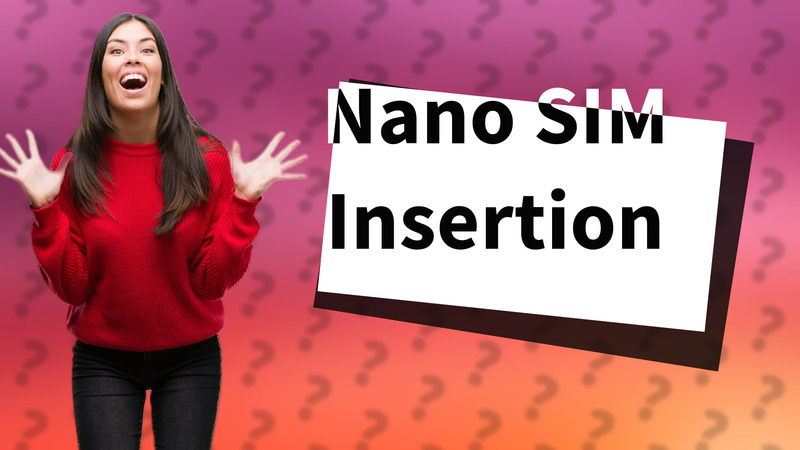 Nano SIM Insertion
