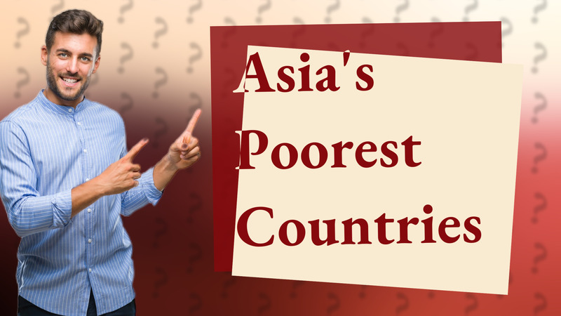 Asia's Poorest Countries