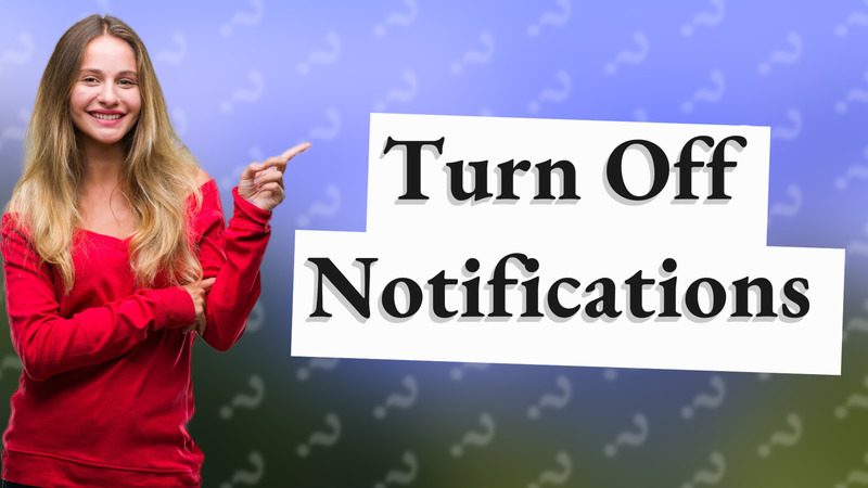 Turn Off Notifications