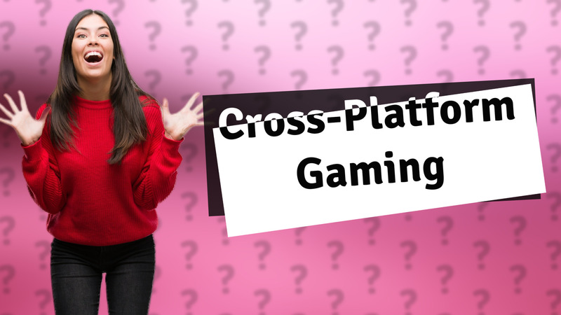 Cross-Platform Gaming