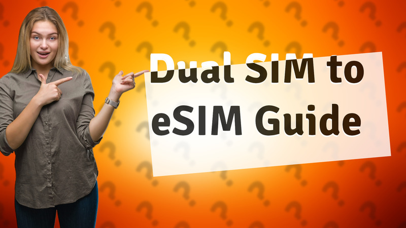 Dual SIM to eSIM Guide