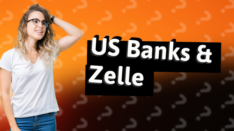 US Banks & Zelle