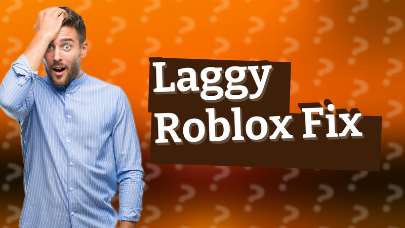Laggy Roblox Fix