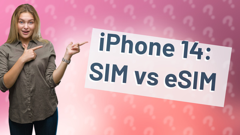 iPhone 14: SIM vs eSIM