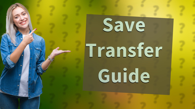 Save Transfer Guide