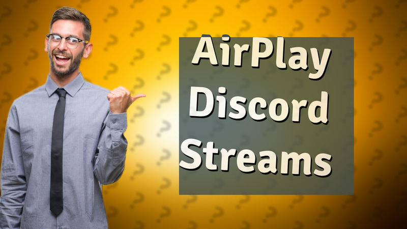 AirPlay Discord Streams