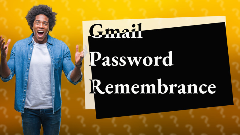 Gmail Password Remembrance