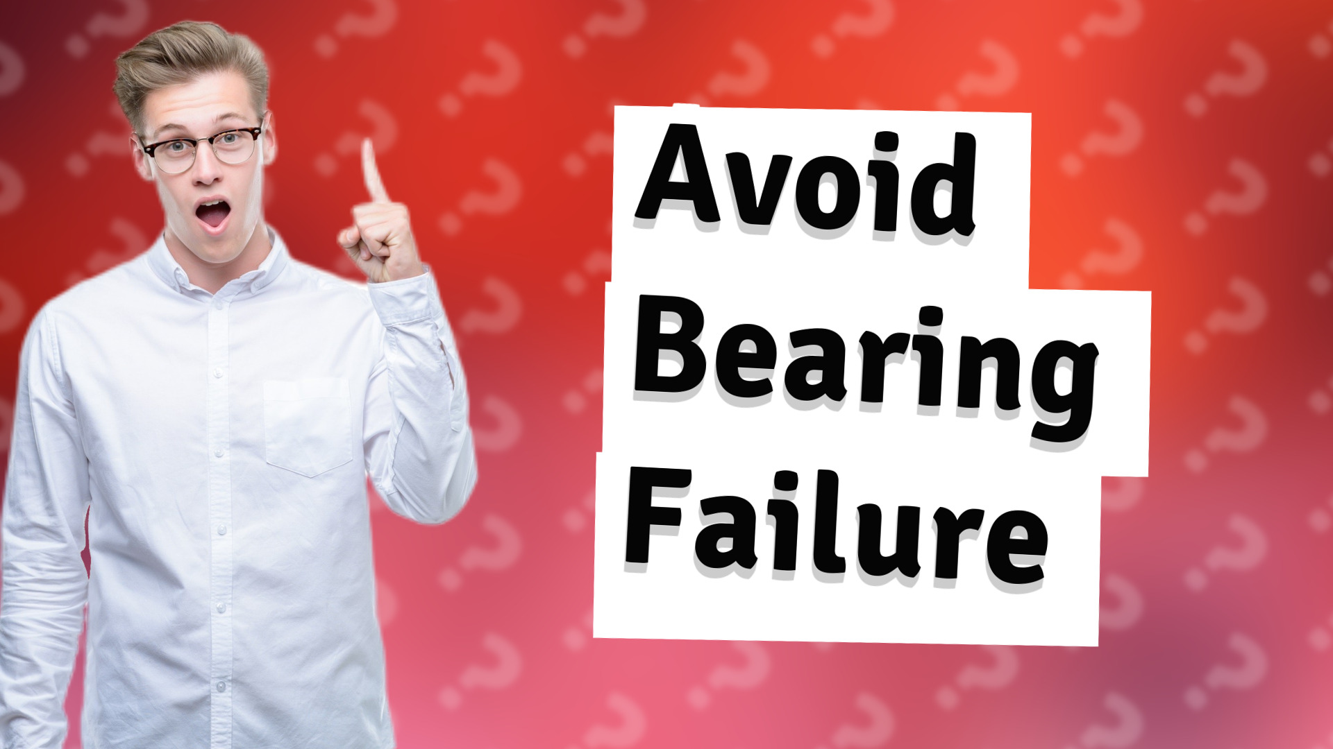 Avoid Bearing Failure