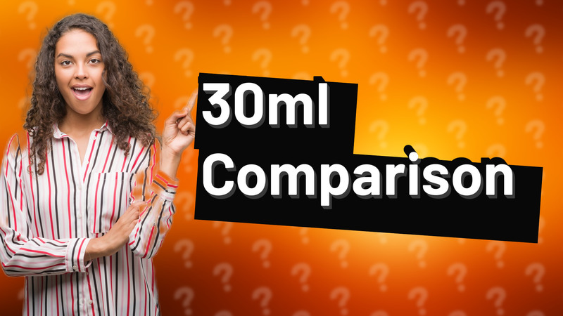 30ml Comparison