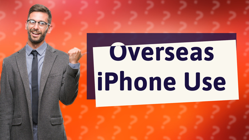 Overseas iPhone Use