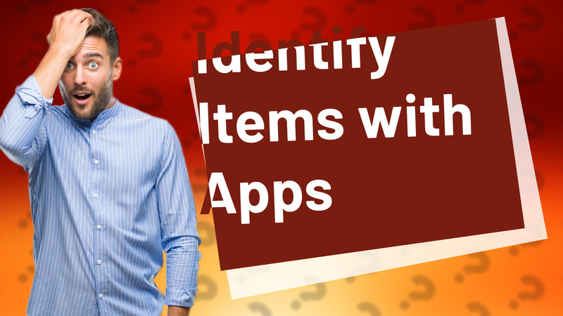 Identify Items with Apps