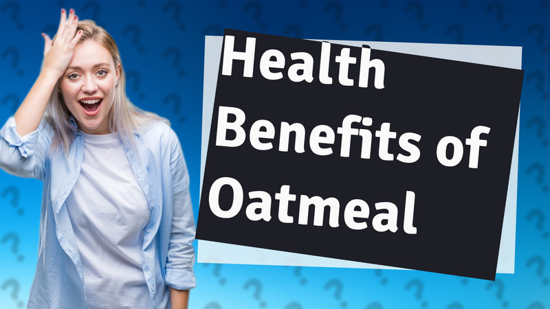 Health Benefits of Oatmeal