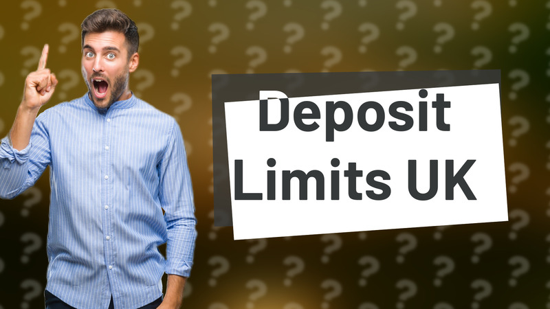 Deposit Limits UK