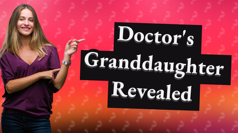 Doctor's Granddaughter Revealed