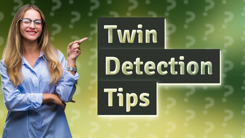 Twin Detection Tips