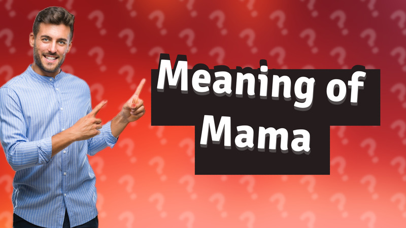 Meaning of Mama