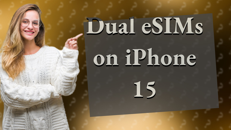 Dual eSIMs on iPhone 15