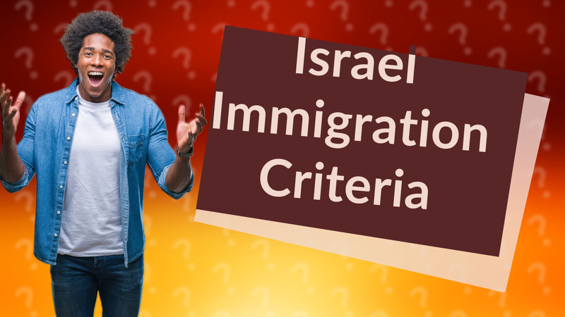 Israel Immigration Criteria