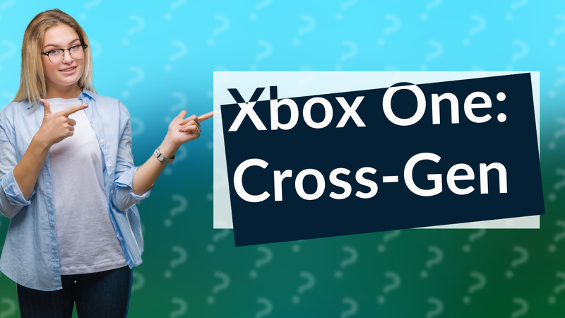 Xbox One: Cross-Gen