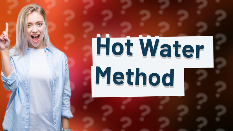 Hot Water Method
