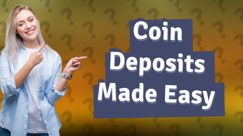 Coin Deposits Made Easy