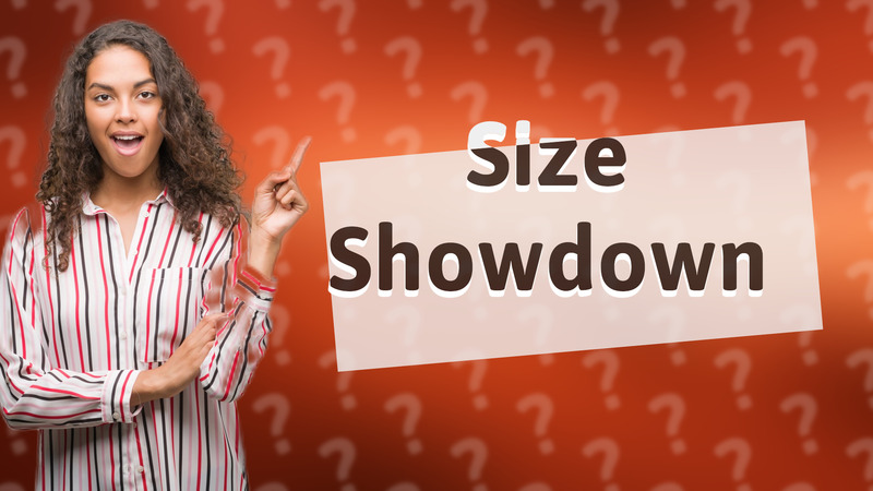 Size Showdown