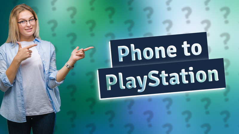 Phone to PlayStation