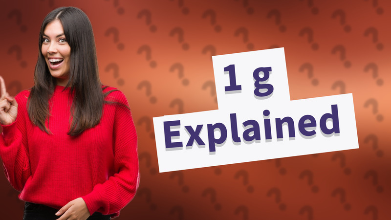 1 g Explained