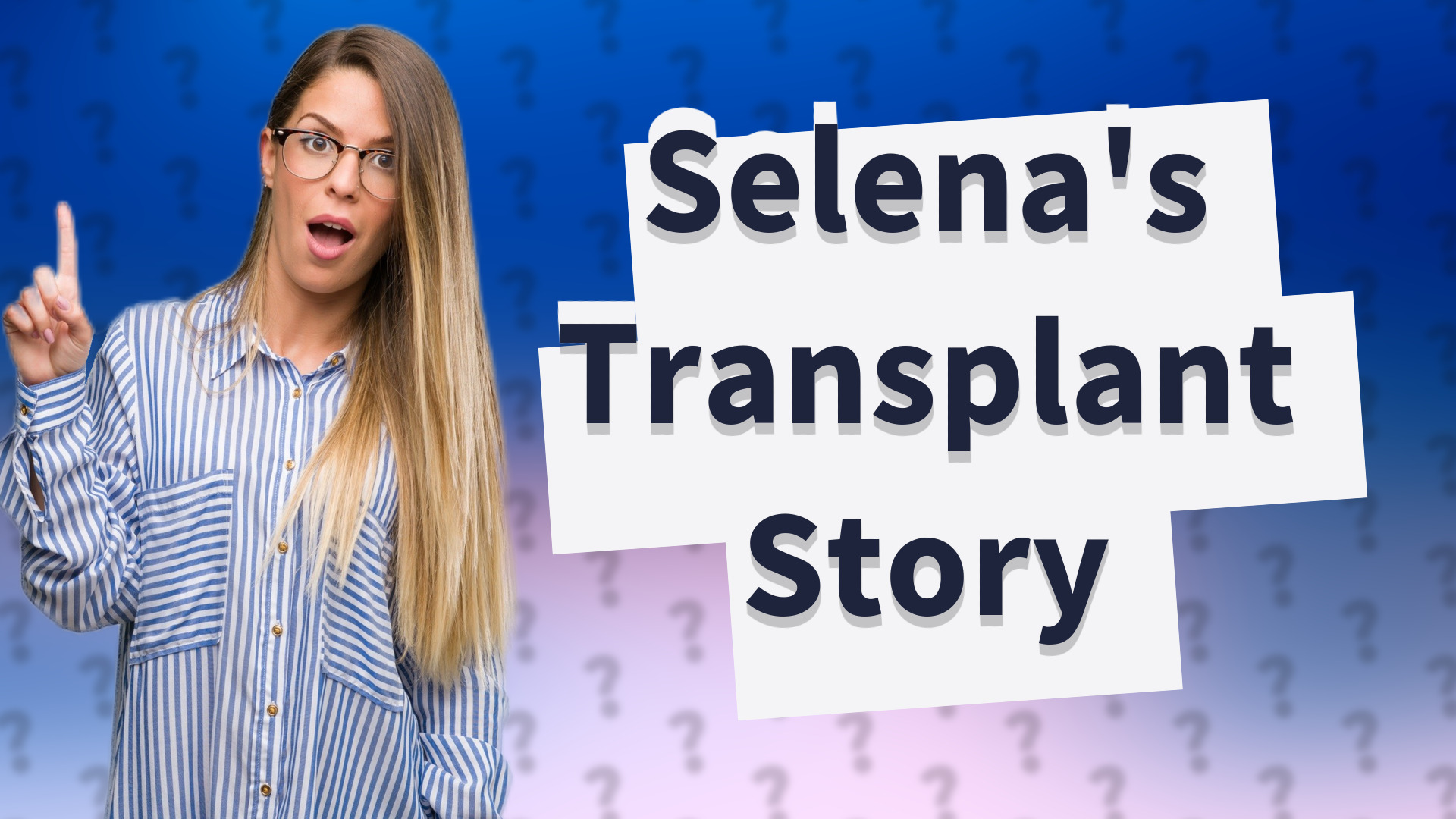 Selena's Transplant Story