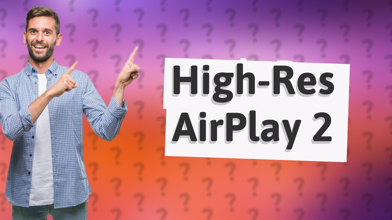 High-Res AirPlay 2
