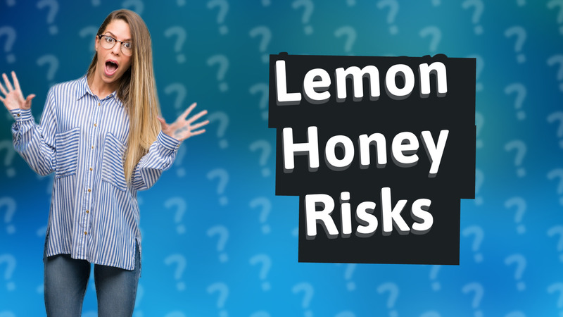 Lemon Honey Risks