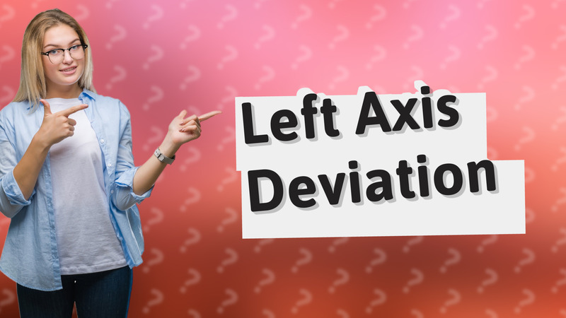 Left Axis Deviation