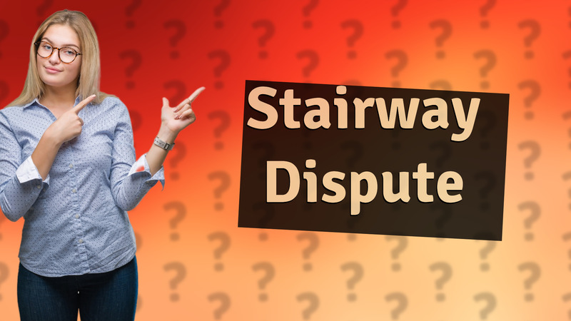 Stairway Dispute